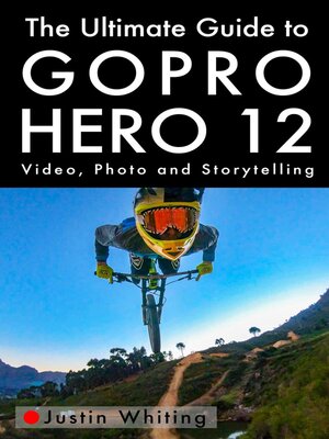 cover image of The Ultimate Guide to the GoPro Hero 12